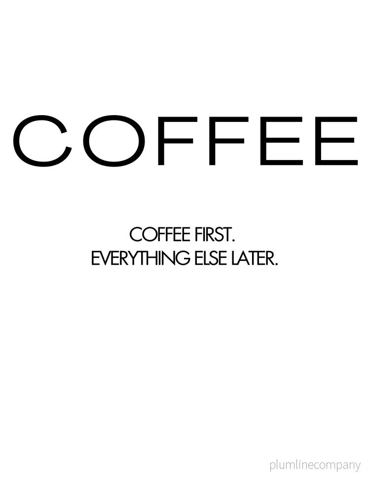 Coffee First Quote Poster