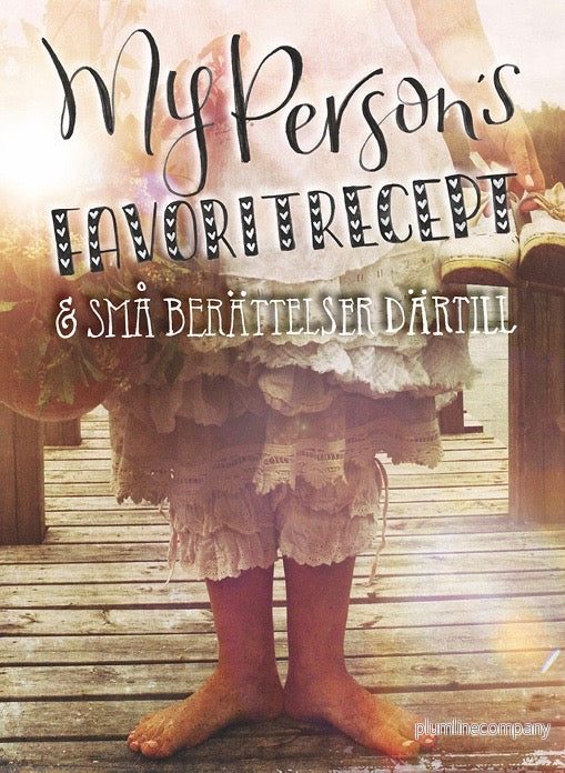 My Person´s favoritrecept & små berättelser därtill My Person´s favoritrecept & små berättelser därtill